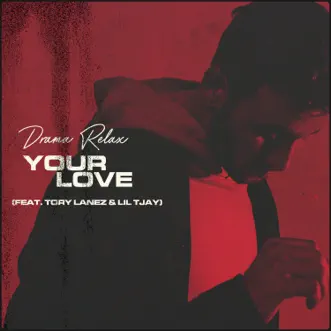 Your Love (feat. Tory Lanez & Lil Tjay) - Single by Drama Relax album download