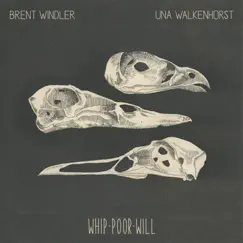 Whip-Poor-Will (feat. Brent Windler) - Single by Una Walkenhorst album reviews, ratings, credits