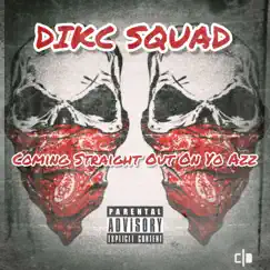 Coming Straight Out on Yo Azz - Single by Dikc Squad album reviews, ratings, credits
