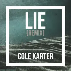 Lie - Cole Karter Remix Song Lyrics