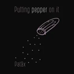 Putting Pepper on It (Live) by Patax album reviews, ratings, credits