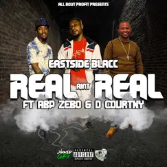 Real Ain't Real (feat. ABP Zebo & D Courtny) - Single by Eastside Blacc album reviews, ratings, credits