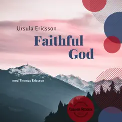 Faithful God - Single by Ursula Ericsson & Thomas Ericsson album reviews, ratings, credits