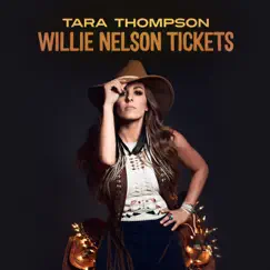 Willie Nelson Tickets - Single by Tara Thompson album reviews, ratings, credits