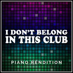 I Don't Belong In This Club (Piano Rendition) Song Lyrics
