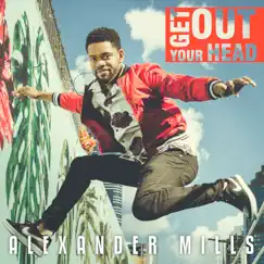 Get Out Your Head - Single by Alexander Mills album reviews, ratings, credits
