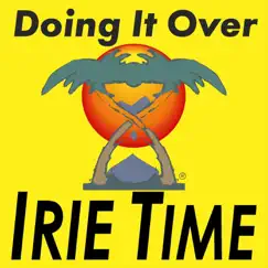 Doing It Over - Single by Irie Time album reviews, ratings, credits