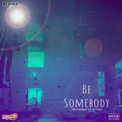 Be Somebody - Single by Mechanism Of Action album reviews, ratings, credits