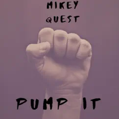 Pump It - Single by Mikey Quest album reviews, ratings, credits