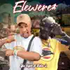 ELEWERE (feat. Iju Tiger) - Single album lyrics, reviews, download