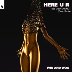 Here U R (feat. Sara Skinner) [Fatum Remix] - Single by Win and Woo album reviews, ratings, credits