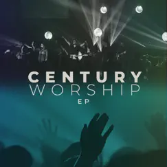 Century Worship - EP by Century Worship album reviews, ratings, credits
