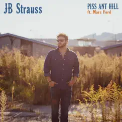Piss Ant Hill (feat. Marc Ford) - Single by JB Strauss album reviews, ratings, credits