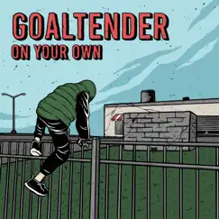 On Your Own - Single by Goaltender album reviews, ratings, credits