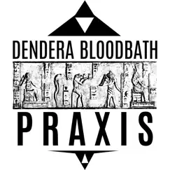 Praxis by Dendera Bloodbath album reviews, ratings, credits