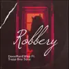 Robbery (feat. Trapp Boy Sosa) - Single album lyrics, reviews, download