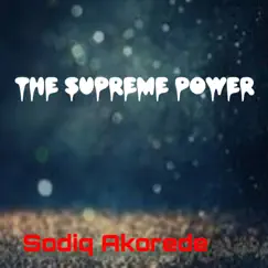 The Supreme Power - Single by Sodiq Akorede album reviews, ratings, credits