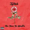 No Time to Wa$te - Single album lyrics, reviews, download