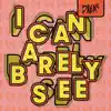 I Can Barely See - Single album lyrics, reviews, download