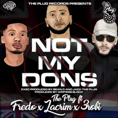 Not My Dons (feat. Fredo, Lacrim & 3Robi) - Single by The Plug album reviews, ratings, credits