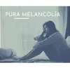 Pura Melancolía - Música Triste para Momentos de Bajón o Angustia Emocional album lyrics, reviews, download