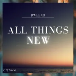 All Things New by Dweeno album reviews, ratings, credits
