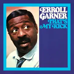 That's My Kick (Octave Remastered Series) by Erroll Garner album reviews, ratings, credits
