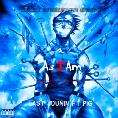 As I Am (feat. Pig) - Single by Last Jounin album reviews, ratings, credits