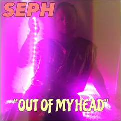 Out of My Head - Single by SEPH album reviews, ratings, credits