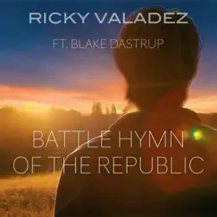 Battle Hymn of the Republic (feat. Blake Dastrup) - Single by Ricky Valadez album reviews, ratings, credits