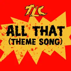 All That (Theme Song) - Single by TLC album reviews, ratings, credits