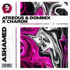 Ashamed - Single by ATREOUS, DOMINIX & Charon album reviews, ratings, credits