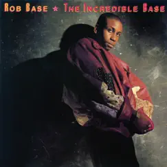 The Incredible Base by Rob Base album reviews, ratings, credits