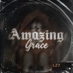 Amazing Grace - Single by LZ7 album reviews, ratings, credits