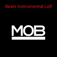 Mob by Beats Instrumental Lofi & Chill Hip-Hop Beats album reviews, ratings, credits