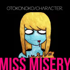Miss Misery (feat. Otokonoko) - Single by Character. album reviews, ratings, credits