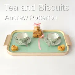 Tea and Biscuits - Single by Andrew Potterton album reviews, ratings, credits