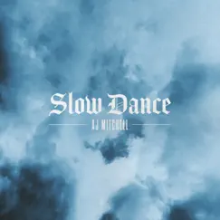 Slow Dance (Original Version) - Single by AJ Mitchell album reviews, ratings, credits