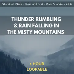 Thunder Rumbling & Rain Falling in the Misty Mountains: One Hour (Loopable) Song Lyrics