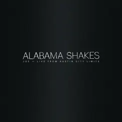 Joe (Live from Austin City Limits) - Single by Alabama Shakes album reviews, ratings, credits