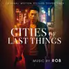 Cities of Last Things (Original Motion Picture Soundtrack) album lyrics, reviews, download