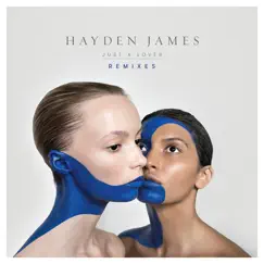 Just a Lover (Remixes) - EP by Hayden James album reviews, ratings, credits