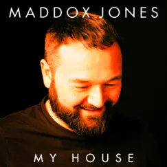 My House - Single by Maddox Jones album reviews, ratings, credits