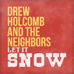 Let It Snow - Single by Drew Holcomb & The Neighbors & Ellie Holcomb album reviews, ratings, credits