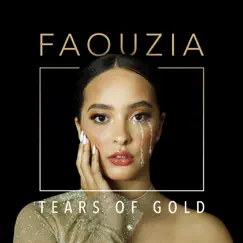 Tears of Gold - Single by Faouzia album reviews, ratings, credits