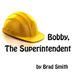 Bobby, The Superintendent - Single by Brad Smith album reviews, ratings, credits