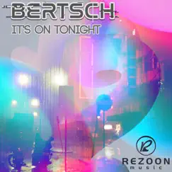 It's on Tonight - Single by BERTSCH album reviews, ratings, credits