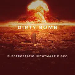 Dirty Bomb - Single by Electrostatic Nightmare Disco album reviews, ratings, credits