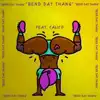 Bend Dat Thang (feat. Calico) - Single album lyrics, reviews, download