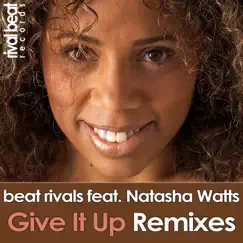 Give It Up (Remixes) [feat. Natasha Watts] - Single by Beat Rivals album reviews, ratings, credits